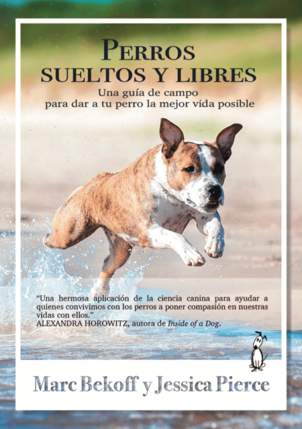 Perros sueltos y libres. Una guía para dar a tu perro la mejor vida posible. Dogalia